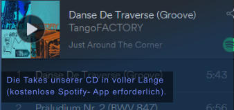 Die Takes unserer CD in voller L�nge  (kostenlose Spotify- App erforderlich).